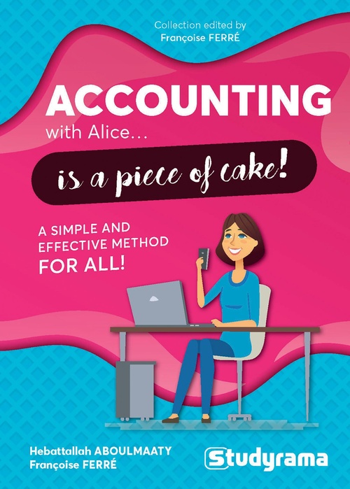 ebook cover of Accounting with Alice... is a piece of cake ! - A simple and effective method for all !, by Hebattallah Aboulmaaty, Francoise Ferre