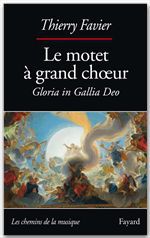 Couverture ebook de Le motet à grand choeur, de Thierry Favier