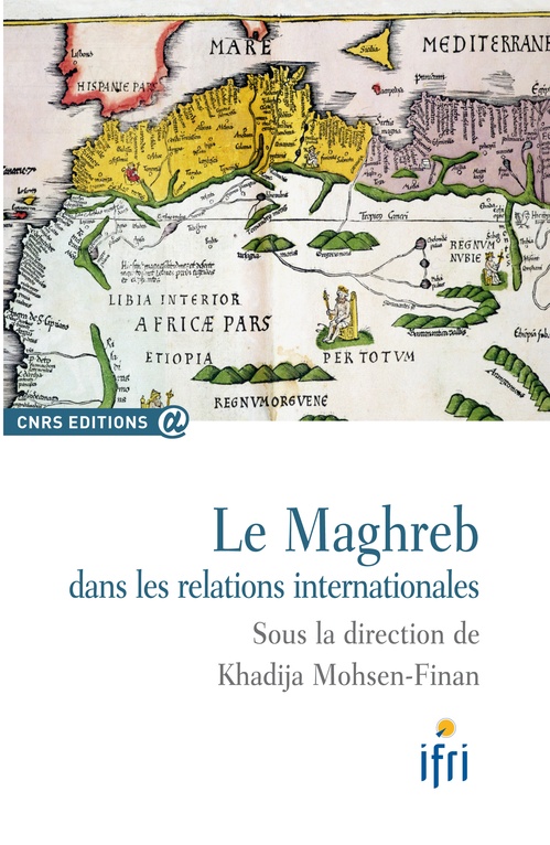 Couverture ebook de Le Maghreb dans les relations internationales, de Khadija Mohsen-Finan