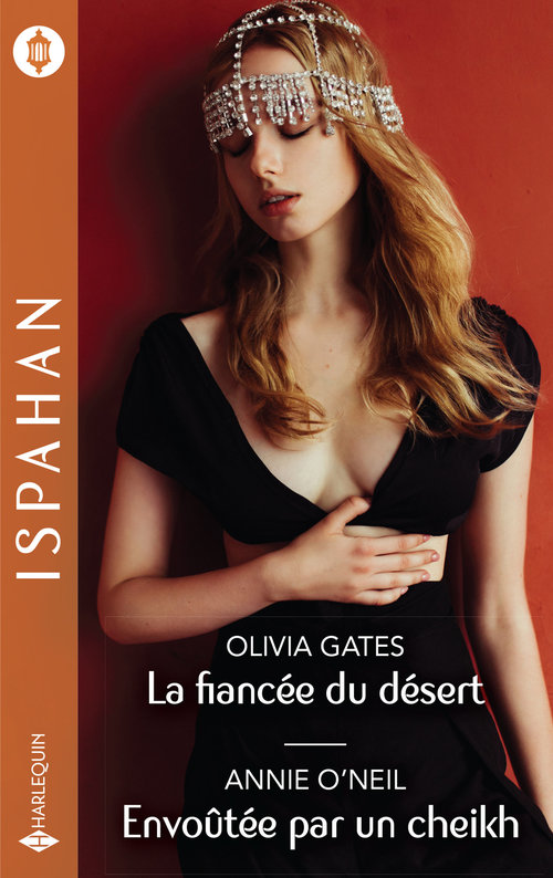 Couverture ebook de La fiancée du désert - Envoûtée par un cheikh, de Annie O'Neil, Olivia Gates