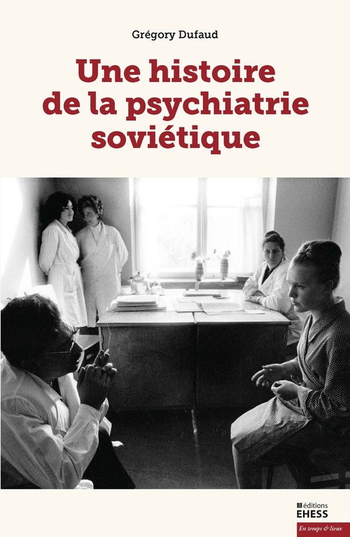 Couverture ebook de Une histoire de la psychiatrie soviétique, de Grégory Dufaud