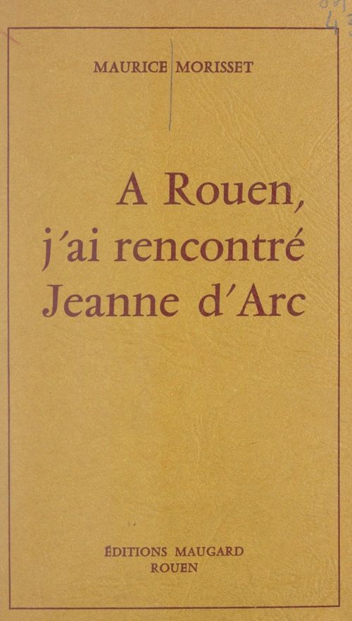 Couverture ebook de À Rouen, j'ai rencontré Jeanne d'Arc, de Maurice Morisset
