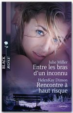 Couverture ebook de Entre les bras d'un inconnu - Rencontre à haut risque, de HelenKay Dimon, Julie Miller