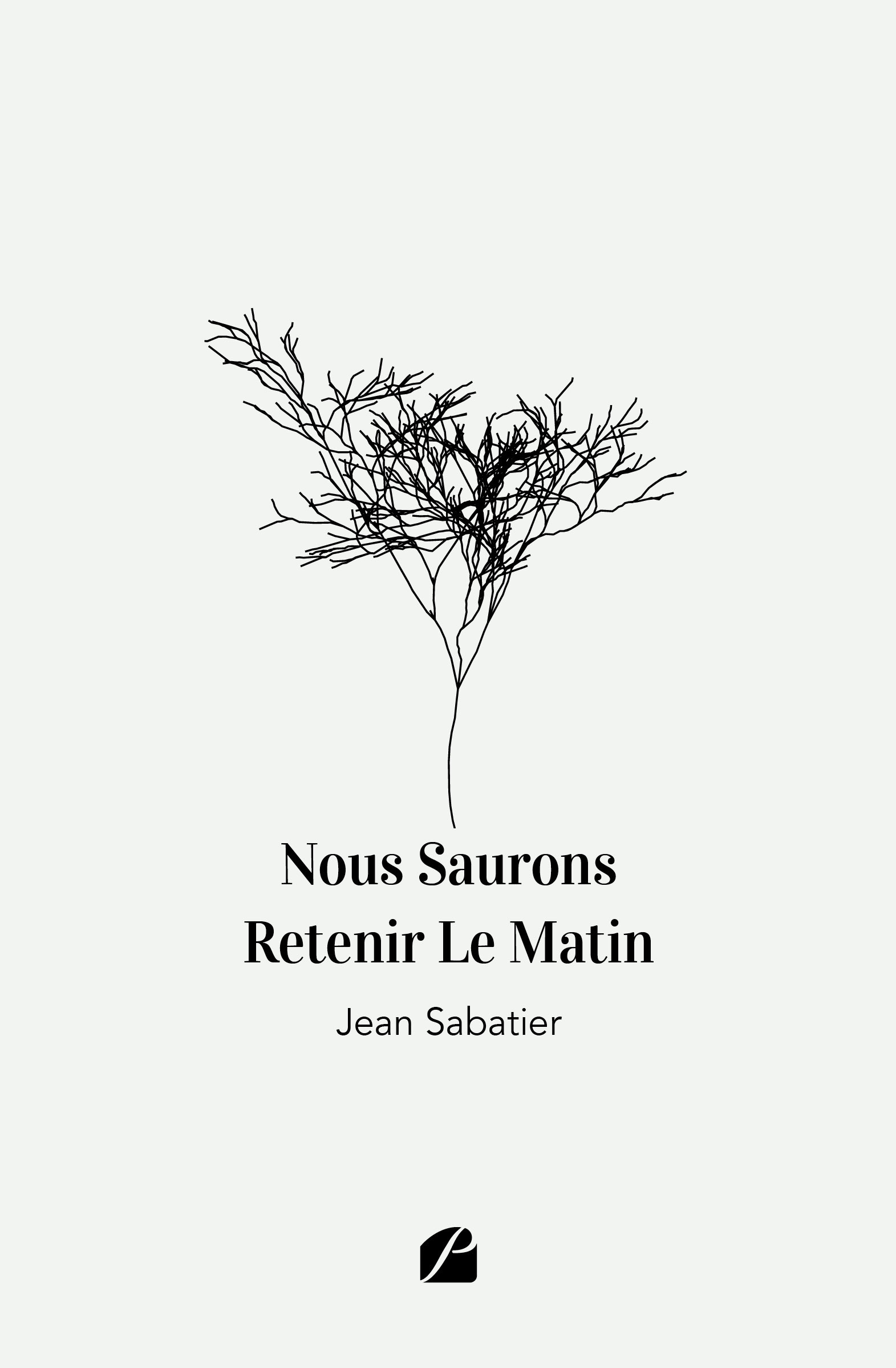 Couverture ebook de Nous Saurons Retenir Le Matin, de Jean Sabatier