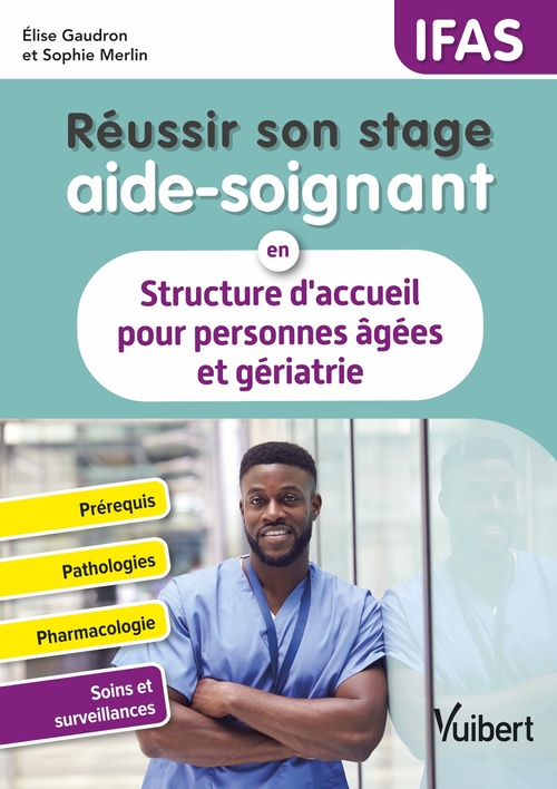 Couverture ebook de Réussir son stage aide-soignant en structure d'accueil pour personnes âgées et gériatrie, de Elise  Gaudron, Sophie Merlin