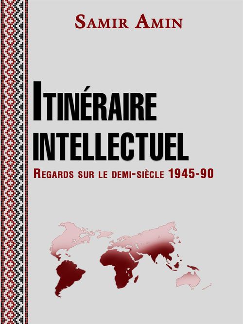 Couverture ebook de Itinéraire intellectuel - Regards sur le demi-siècle 1945-1990, de Samir Amin