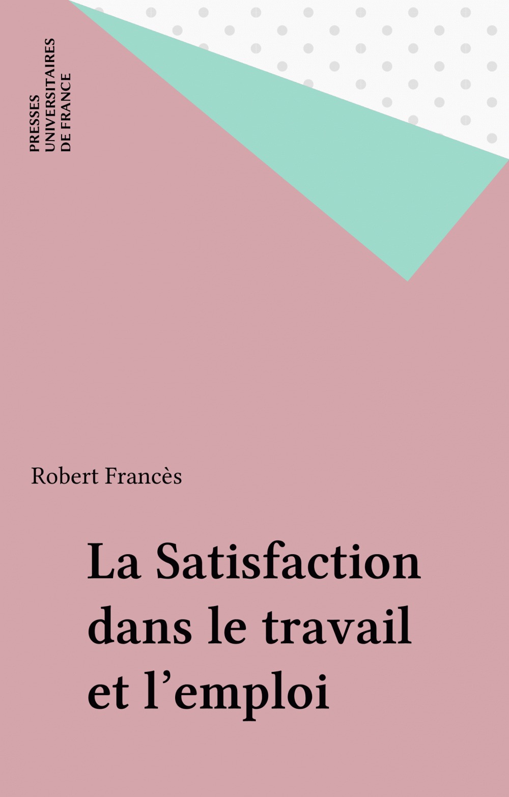 Couverture ebook de La Satisfaction dans le travail et l'emploi, de Robert Frances