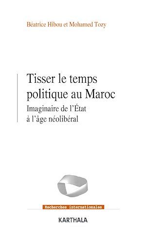 Couverture ebook de Tisser le temps politique au Maroc, de Béatrice HIBOU, Mohamed Tozy