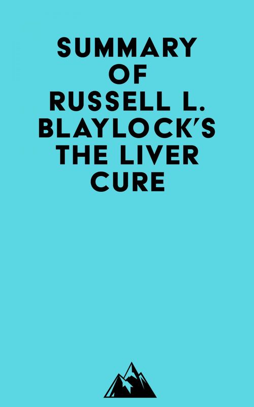 ebook cover of Summary of Russell L. Blaylock's The Liver Cure, by Everest Media