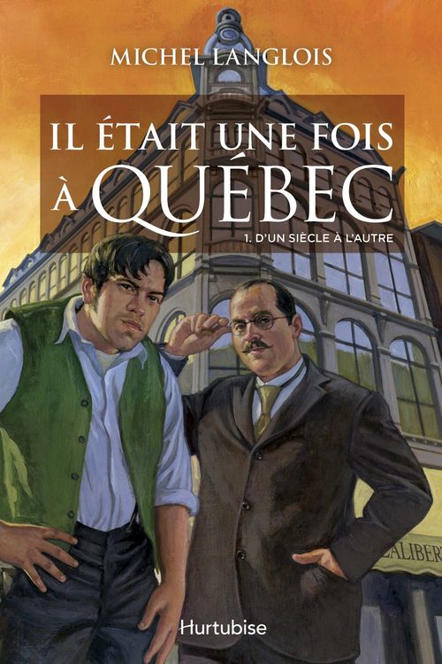 ebook cover of Il était une fois à Québec T1 - D´un siècle à l´autre, by Michel Langlois