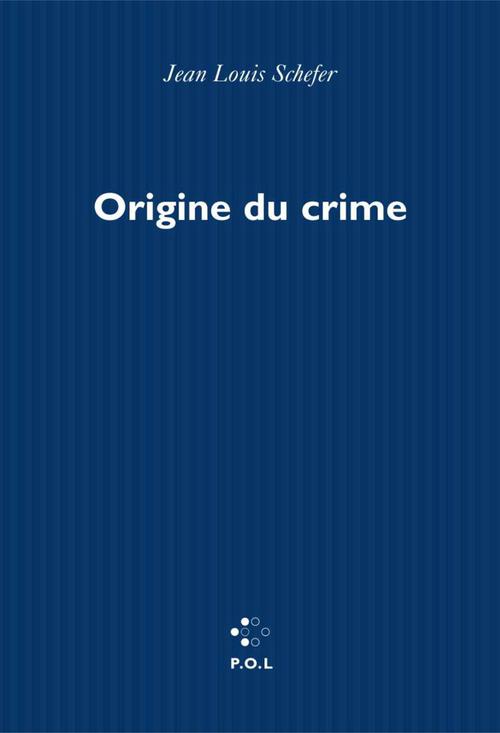 Couverture ebook de Origine du crime, de Jean-louis Schefer
