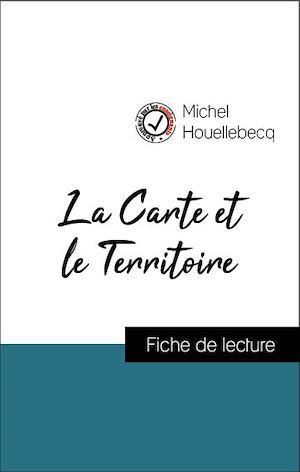 Couverture ebook de Analyse de l'oeuvre : La Carte et le Territoire (résumé et fiche de lecture plébiscités par les enseignants sur fichedelecture.fr), de Michel Houellebecq