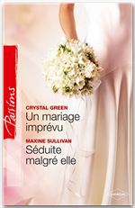 Couverture ebook de Un mariage imprévu - Séduite malgré elle, de Crystal Green, Maxine Sullivan