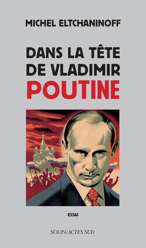 ebook cover of Dans la tête de Vladimir Poutine, by Michel Eltchaninoff