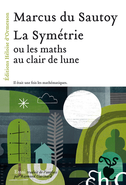 Couverture ebook de La Symétrie, ou les maths au clair de lune, de Marcus Du Sautoy