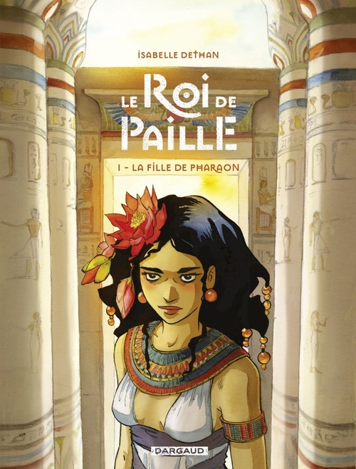 ebook cover of Le Roi de Paille - Tome 1 - La Fille de Pharaon, by Isabelle Dethan