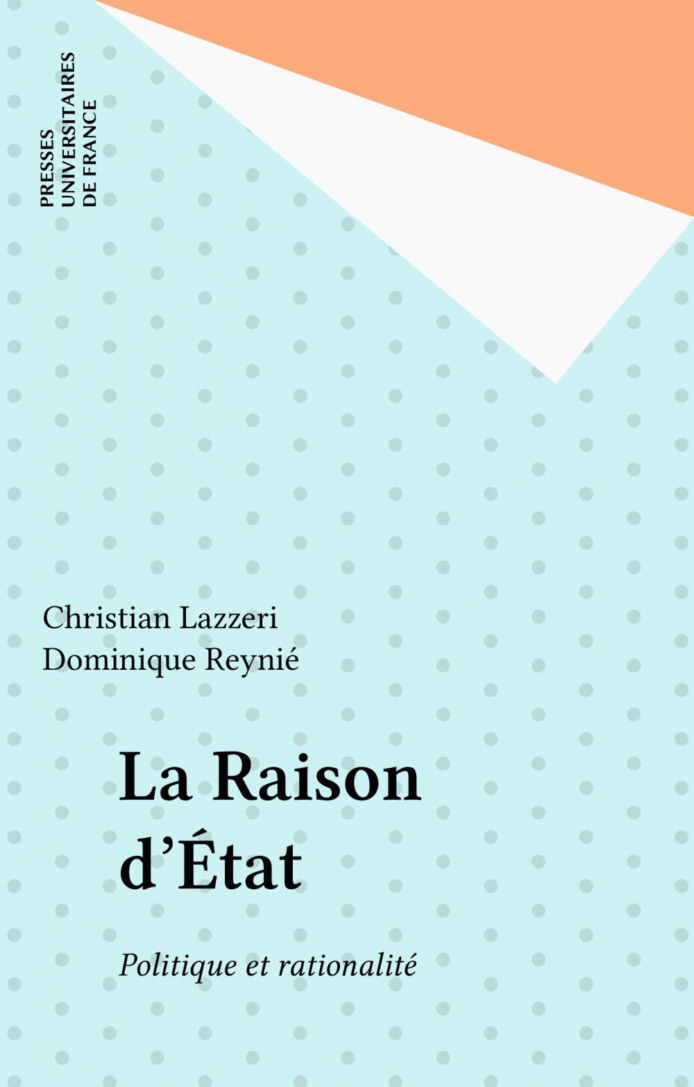 Couverture ebook de La Raison d'État, de Dominique Reynié, Pascale Pasquino, Dominique Séglard, Christian Lazzeri, Michel Senellart, Alexandre Matheron