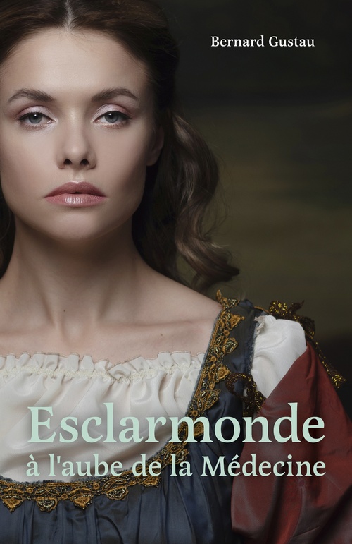 ebook cover of Esclarmonde à l'aube de la Médecine, by Bernard Gustau