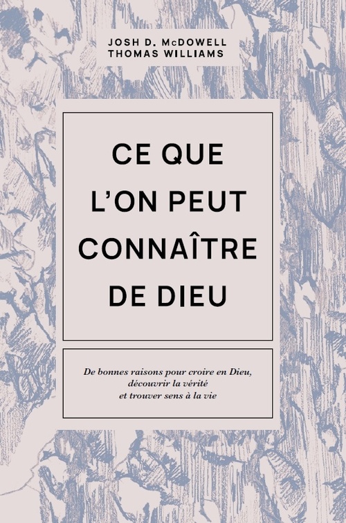 ebook cover of Ce que l'on peut connaître de Dieu, by Thomas Williams, Josh Mcdowell