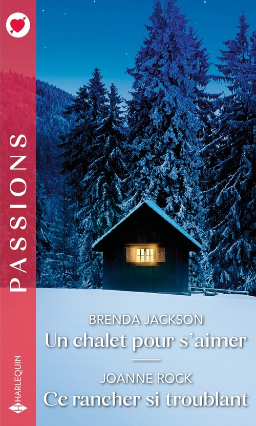 Couverture ebook de Un chalet pour s'aimer - Ce rancher si troublant, de Brenda Jackson, Joanne Rock