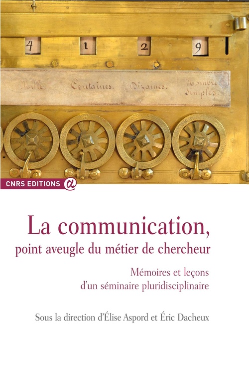 Couverture ebook de La communication, point aveugle du métier de chercheur, de Elise Aspord, Eric Dacheux
