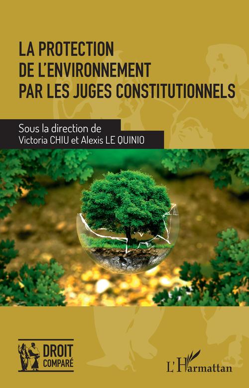 Couverture ebook de La protection de l'environnement par les juges constitutionnels, de Victoria Chiu, Alexis Le quinio
