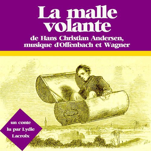 audiobook cover of La malle volante, by Hans Christian ANDERSEN