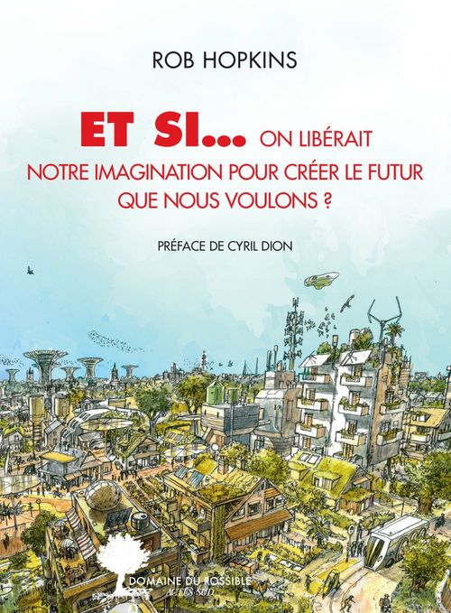 ebook cover of Et si... on libérait notre imagination pour créer le futur que nous voulons ?, by Rob Hopkins
