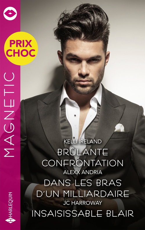 Couverture ebook de Brûlante confrontation - Dans les bras d'un milliardaire - Insaisissable Blair, de Kelli Ireland, Alexx Andria, JC Harroway