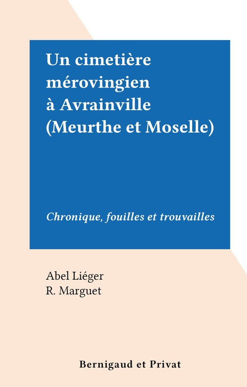 Couverture ebook de Un cimetière mérovingien à Avrainville (Meurthe et Moselle), de Abel Lieger, R. Marguet