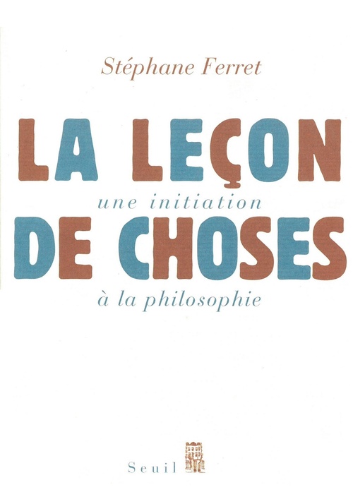 ebook cover of La leçon de choses. Une initiation à la philosophie, by Stéphane Ferret