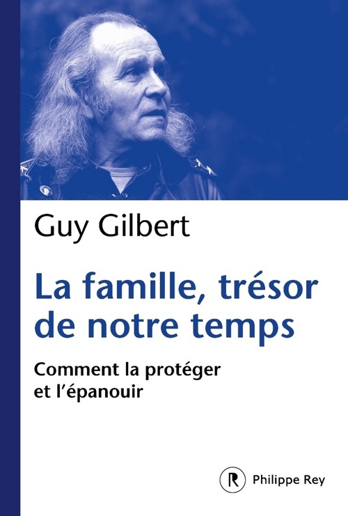 ebook cover of La Famille, trésor de notre temps - Comment la protéger et l'épanouir, by Guy Gilbert
