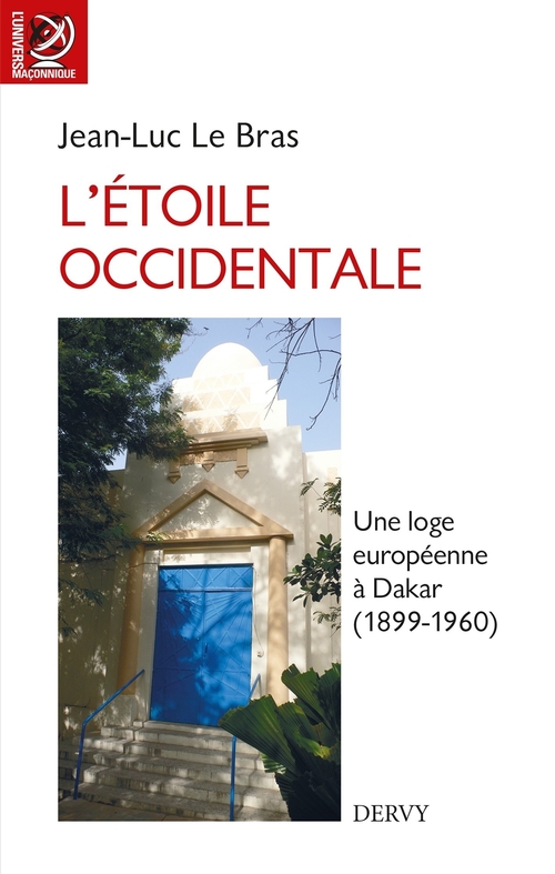 Couverture ebook de L'Étoile occidentale - Une loge européenne à Dakar, 1899-1960, de Jean-Luc Le Bras