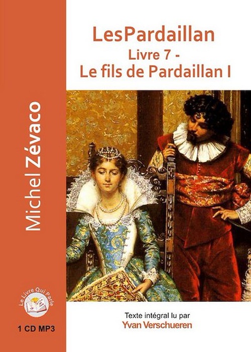 Couverture audiobook de Les Pardaillan - Livre 07 - Le fils de Pardaillan 1, de Michel Zevaco, Yvan Verschueren