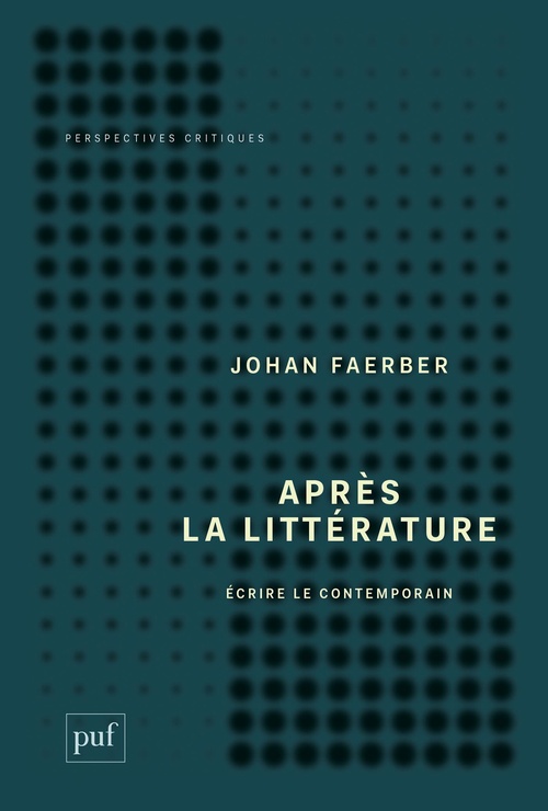 ebook cover of Après la littérature : Écrire le contemporain, by Johan Faerber