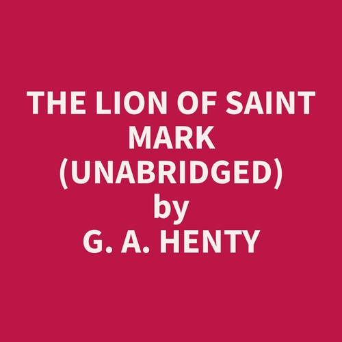 Couverture audiobook de The Lion of Saint Mark (Unabridged), de G. A. Henty