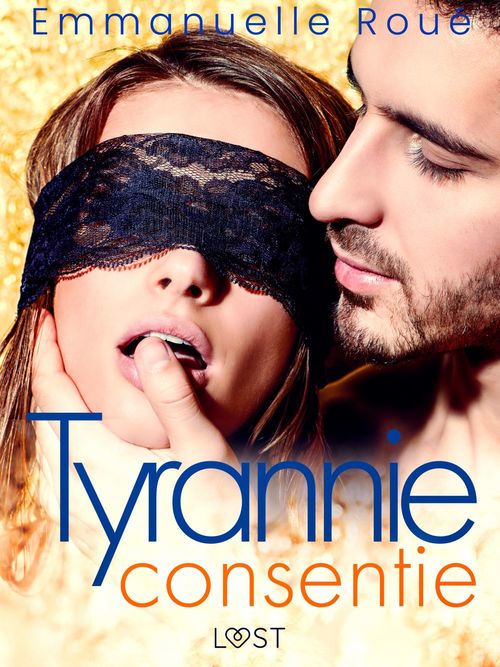 Couverture ebook de Tyrannie consentie - Une nouvelle érotique BDSM, de Emmanuelle Roue