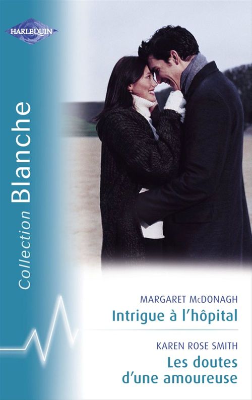 ebook cover of Intrigue à l'hôpital - Les doutes d'une amoureuse (Harlequin Blanche), by Margaret McDonagh, Karen Rose Smith