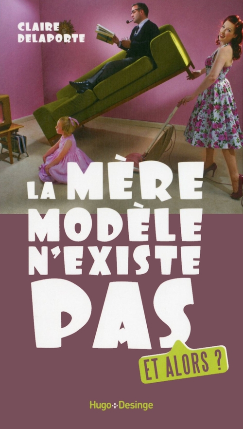 ebook cover of La mère modèle n'existe pas. Et alors ?, by Claire Delaporte