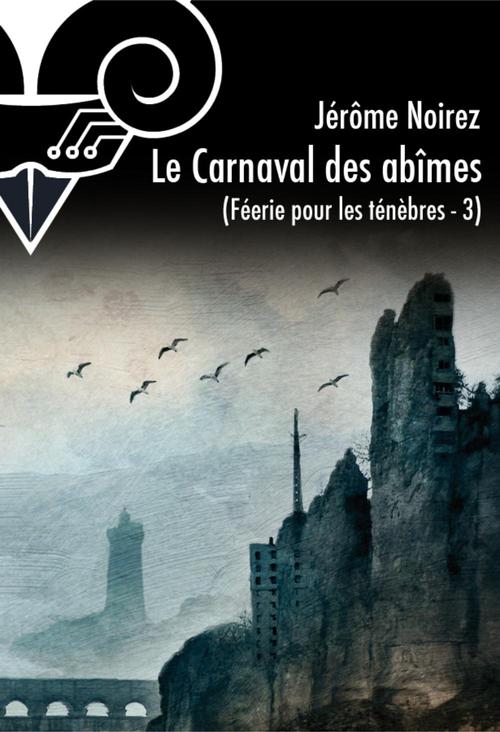ebook cover of Le Carnaval des abîmes - Féérie pour les ténèbres 3, by Jérôme Noirez