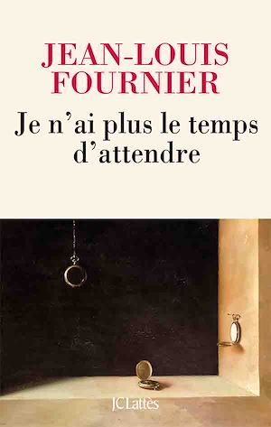 Couverture ebook de Je n'ai plus le temps d'attendre, de Jean-Louis Fournier