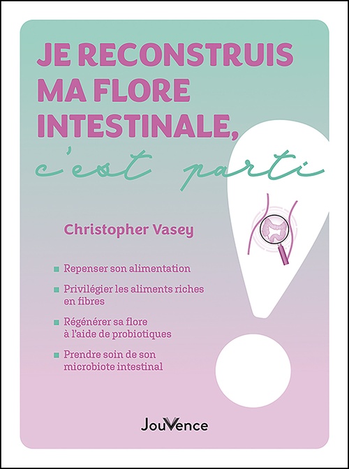 ebook cover of Je reconstruis ma flore intestinale, c´est parti !, by Christopher Vasey