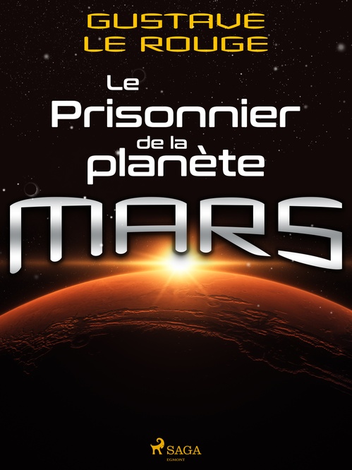 Couverture ebook de Le Prisonnier de la planète Mars, de Gustave Le Rouge