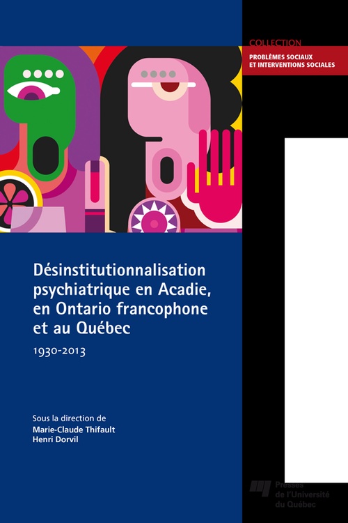 ebook cover of Désinstitutionnalisation psychiatrique en Acadie, en Ontario francophone et au Québec, 1930-2013, by Henri Dorvil, Marie-Claude Thifault
