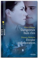 ebook cover of Dangereux huis clos - Etroite collaboration, by Doreen Roberts, Alice Sharpe