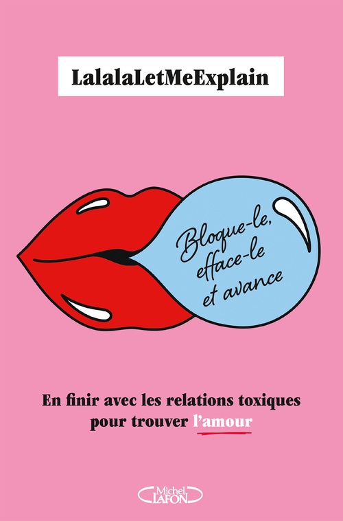 Couverture ebook de Bloque-le, efface-le et avance - En finir avec les relations toxiques pour trouver l'amour, de LalalaLetMeExplain