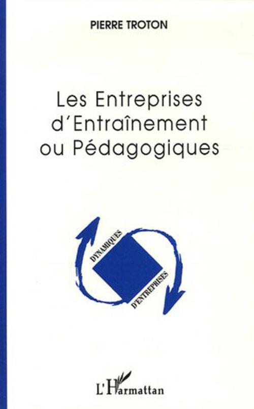 ebook cover of Les Entreprises d'Entraînement ou Pédagogiques, by Pierre Troton