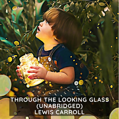 Couverture audiobook de Through the Looking-Glass ( Unabridged ), de Lewis Carroll