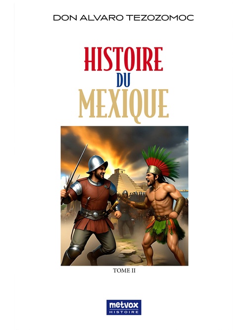 Couverture ebook de Histoire du Mexique - tome II, de Don Alvaro Tezozomoc