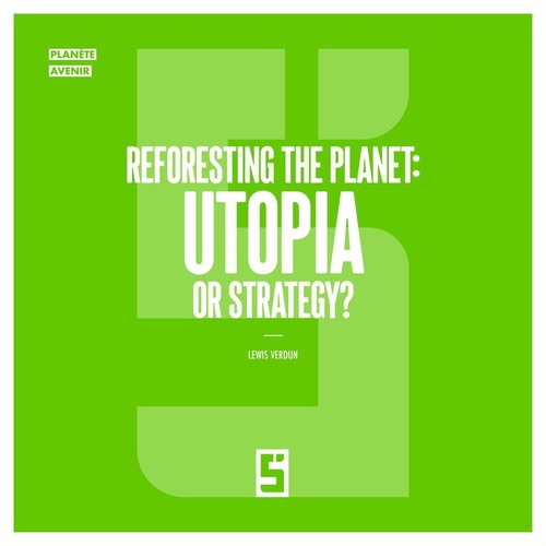 Couverture ebook de Reforesting the Planet : Utopia or Strategy ?, de Léwis Verdun